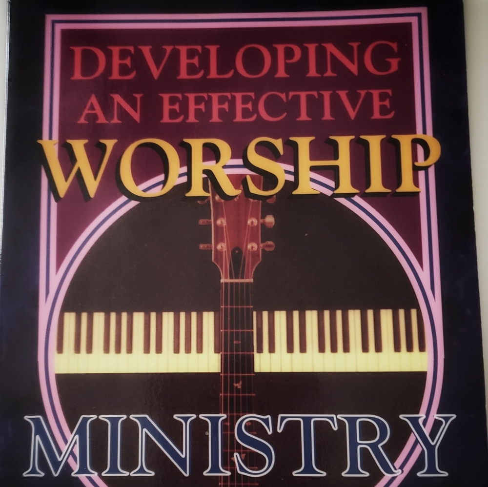 Developing An Effective Worship Ministry